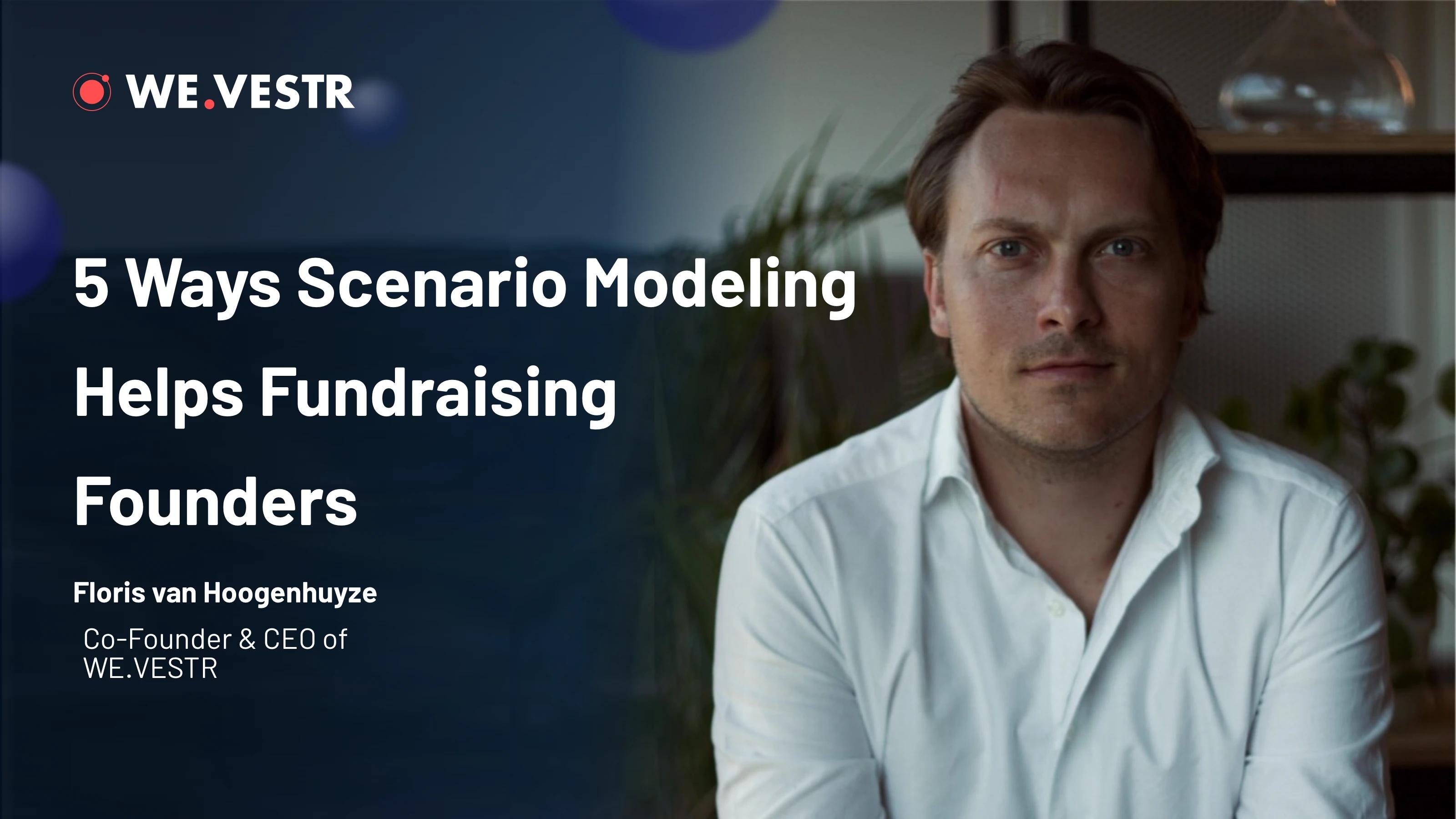 Five Ways Scenario Modeling Helps Fundraising Founders